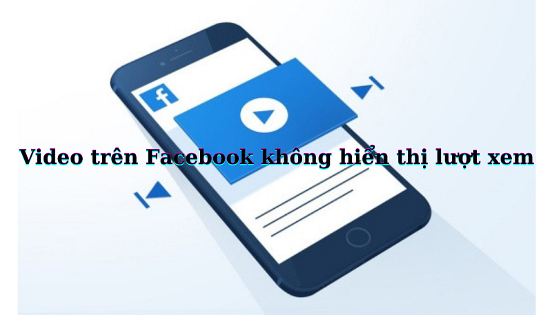 Nguyên nhân video trên Facebook không hiện lượt xem