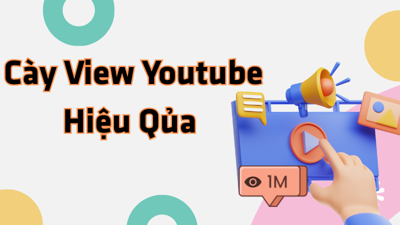 Cách cày view Youtube hiệu quả