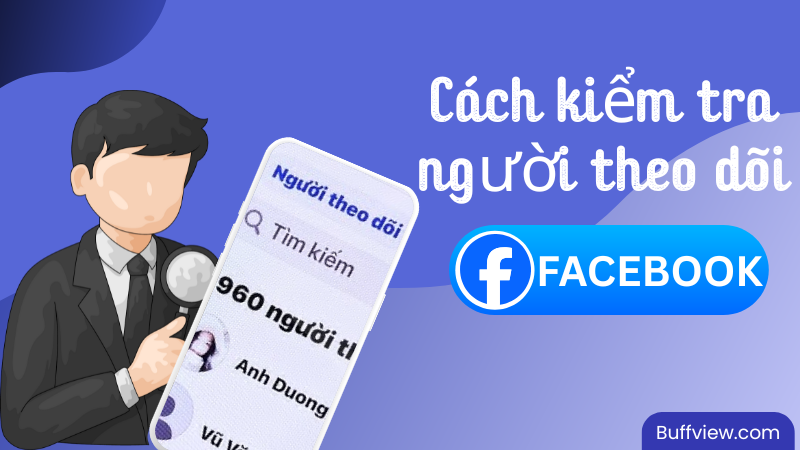 Chi tiết cách kiểm tra người theo dõi trên Facebook NHANH