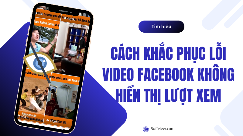 Nguyên nhân video Facebook không hiển thị lượt xem?