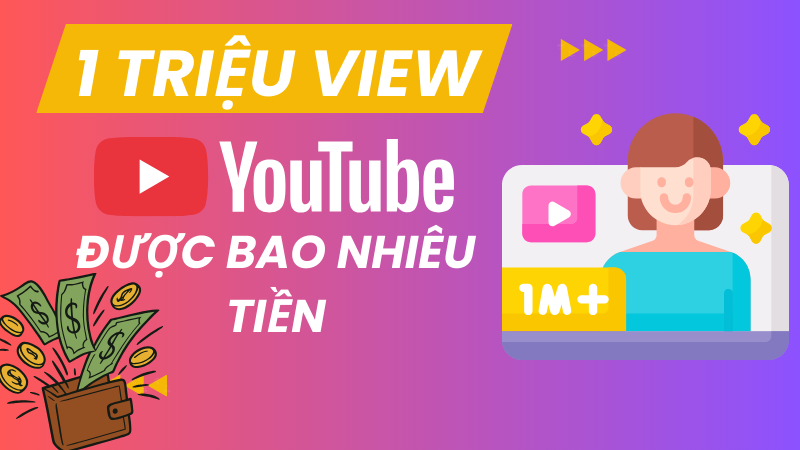 1 triệu view youtube được bao nhiêu tiền