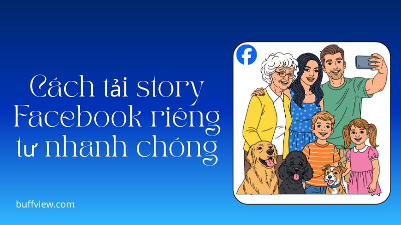Bật mí cách tải story Facebook riêng tư hiệu quả