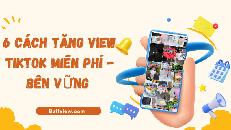 Cách tăng lượt xem Tiktok miễn phí 2026