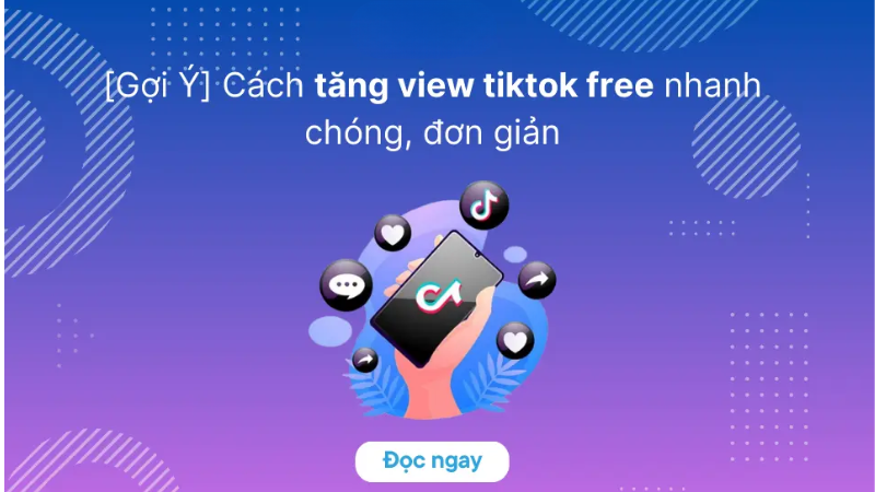 Cách buff view Tiktok thật, tăng lượt xem uy tín